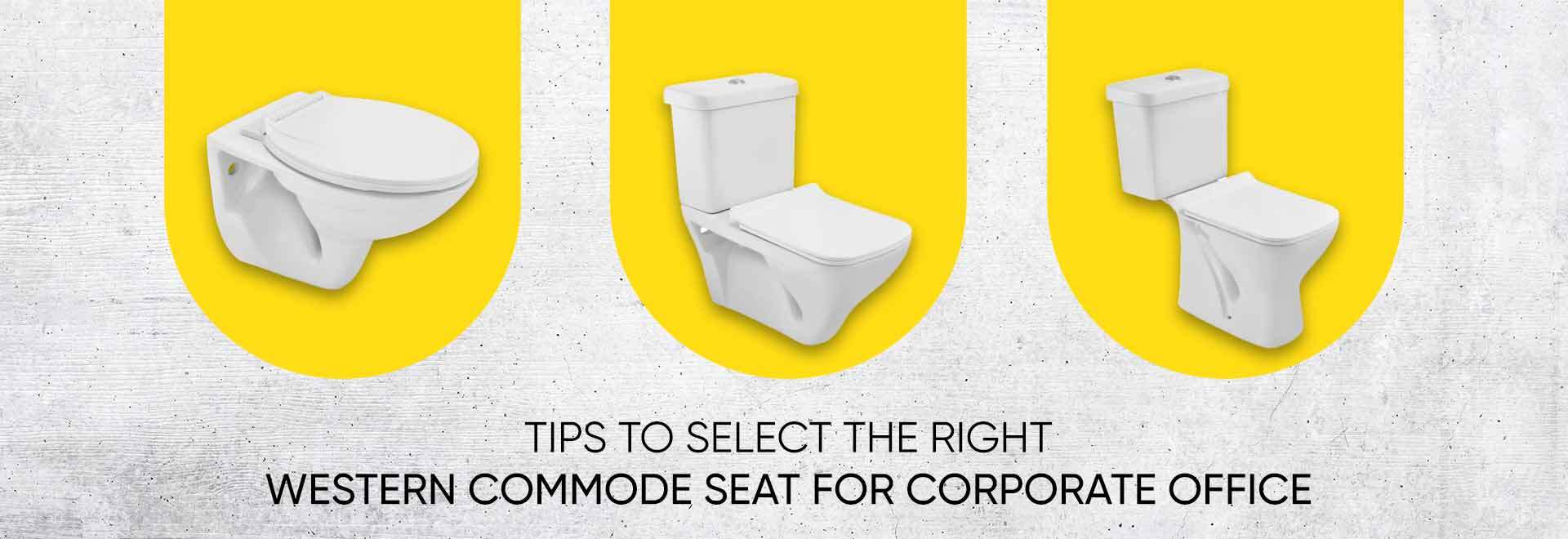 Tips To Select The Right Western Commode Seat For Corporate Office